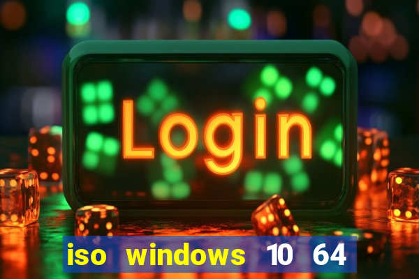 iso windows 10 64 bits download